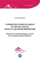 Couverture du livre « L'Approche interculturelle en travail social dans un quartier prioritaire : Regard socio-anthropologique à partir de l'exemple du Bal de Bellevue » de Gwenael Quiviger aux éditions Eme Editions