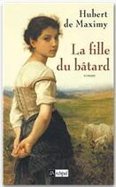 Couverture du livre « La fille du bâtard » de Hubert De Maximy aux éditions Archipel