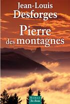 Couverture du livre « Pierre des montagnes » de Jean-Louis Desforges aux éditions Centre France Livres - De Borée