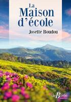 Couverture du livre « La maison d'école » de Josette Boudou aux éditions De Boree