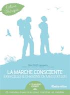 Couverture du livre « La marche consciente : exercices et chemins de meditation + cd » de Celine Touati aux éditions Rustica