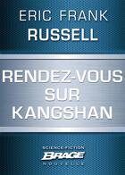 Couverture du livre « Rendez-vous sur Kangshan » de Russell Eric Frank aux éditions Bragelonne