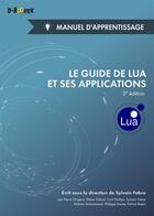 Couverture du livre « Le guide de Lua et ses applications ; manuel d'apprentissage (2e édition) » de Sylvain Fabre et Collectif aux éditions D-booker