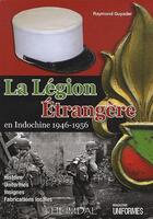 Couverture du livre « LA LEGION ETRANGERE EN INDOCHINE 1946-1956 » de Raymond Guyader aux éditions Heimdal