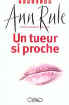 Couverture du livre « Un tueur si proche » de Ann Rule aux éditions Michel Lafon