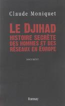 Couverture du livre « Djihad hist.secrete des hommes et des » de Moniquet Claude aux éditions Ramsay