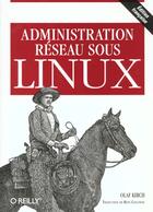 Couverture du livre « Administration Des Reseaux Sous Linux » de Olaf Kirch aux éditions O Reilly France