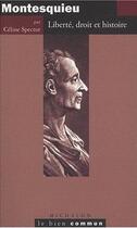 Couverture du livre « Montesquieu ; liberté, droit et histoire » de Celine Spector aux éditions Michalon Editeur