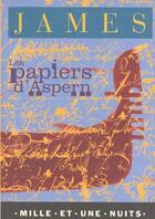 Couverture du livre « Les papiers d'Aspern » de Henry James aux éditions Mille Et Une Nuits