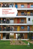 Couverture du livre « Le tour de France des acteurs de l'habitat participatif » de Pierre Lefevre aux éditions Apogee