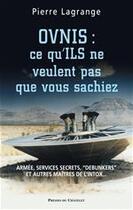 Couverture du livre « Ovnis : ce qu'ils ne veulent pas que vous sachiez » de Lagrange-P aux éditions Presses Du Chatelet