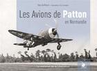 Couverture du livre « Les avions de Patton en Normandie » de Eric Schwartz et Yves Buffetaut aux éditions Ysec