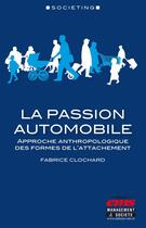 Couverture du livre « La passion automobile ; approche anthropologique des formes de l'attachement » de Fabrice Clochard aux éditions Editions Ems