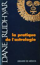 Couverture du livre « La pratique de l'astrologie » de Dane Rudhyar aux éditions Medicis