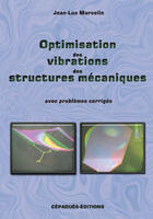 Couverture du livre « Optimisation des vibrations des structures mécaniques : avec problèmes corrigés » de Marcelin Jean-Luc aux éditions Cepadues