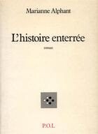 Couverture du livre « L'histoire enterrée » de Marianne Alphant aux éditions P.o.l
