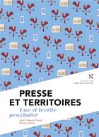 Couverture du livre « Presse et territoires : une si fertile proximité » de Richard Werly aux éditions Nevicata