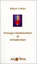 Couverture du livre « Principes fondamentaux de métaphysique » de Ruben Cedeno aux éditions Agorma