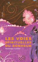Couverture du livre « Les voies spirituelles du bonheur » de Dominique Lormier aux éditions Infolio