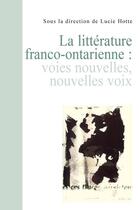 Couverture du livre « La litterature franco ontarienne voies nouvelles pour nouvelles v » de Hotte Lucien Et Al aux éditions Editions Prise De Parole