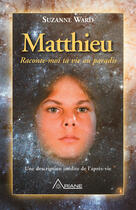 Couverture du livre « Matthieu ; raconte-moi ta vie au paradis » de Suzanne Ward aux éditions Les Éditions Ariane