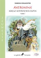 Couverture du livre « Axtreaone jeunesse i - sur le sentier des elfes » de Schlachter Vanessa aux éditions Hydra