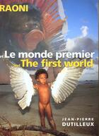 Couverture du livre « Raoni Et Le Monde Premier » de Jean-Pierre Dutilleux aux éditions Au Meme Titre