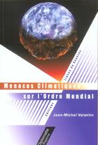 Couverture du livre « Menace climatiques sur ordre mondial » de Valantin aux éditions Lignes De Reperes