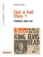 Couverture du livre « Qui a tué Elvis ? ; mort(s) d'un roi » de Nikola Acin aux éditions Autour Du Livre