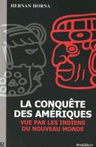 Couverture du livre « La conquête des Amériques vue par les indiens du nouveau monde » de Hernan Horna aux éditions Demi-lune
