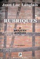 Couverture du livre « Rubriques & briques rouges ; notes de bord » de Jean-Luc Langlais aux éditions Promeneurs Solitaires