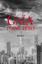 Couverture du livre « Gaïa point zéro » de Patrick Iarnhowen aux éditions Nouvelle Terre