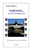 Couverture du livre « Varennes, En Toute Simplicite Petit Abecedaire De Souvenirs Bourbonnais » de Claude Ferrieux aux éditions Scalea