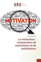 Couverture du livre « La motivation : comparaison de motivateurs et de satisfacteurs » de Michala Soferova aux éditions Editions Universitaires Europeennes