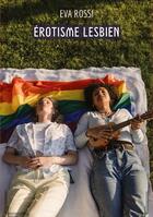 Couverture du livre « Érotisme Lesbien : Histoires Érotiques Hard pour Adultes » de Rossi Eva aux éditions Tredition