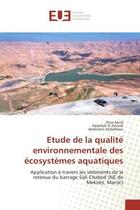 Couverture du livre « Etude de la qualite environnementale des ecosystemes aquatiques : Application a travers les sediments de la retenue du barrage Sidi Chahed (Ne de MeknEs, Maroc) » de Abrid, , Driss aux éditions Editions Universitaires Europeennes