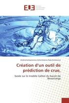 Couverture du livre « Creation d'un outil de prediction de crue, : Basee sur le modele Galton du bassin de Bevomanga » de Andriamampionona Rakotomanana aux éditions Editions Universitaires Europeennes