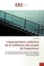 Couverture du livre « L'appropriation collective de la validation des acquis de l'expérience : Un travail institutionnel collectif, multi-niveaux et interactif pour la mise en place de systèmes » de Jean Njoya aux éditions Editions Universitaires Europeennes