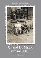 Couverture du livre « Quand les maux s'en mêlent » de Beatrice L'Mulleck aux éditions Baudelaire