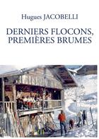 Couverture du livre « Derniers flocons, premières brumes » de Hugues Jacobelli aux éditions Bookelis