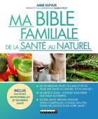 Couverture du livre « Ma bible de la santé au naturel » de Anne Dufour aux éditions Leduc