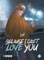 Couverture du livre « Because I can't love you Tome 2 » de Lief aux éditions Dupuis