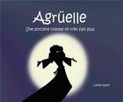 Couverture du livre « Agrüelle Tome 1 : une sorcière comme on n'en fait plus » de Camille Nadel aux éditions Camille Nadel