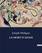 Couverture du livre « LA MORT D'ADAM » de Joseph Malegue aux éditions Culturea
