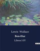 Couverture du livre « Ben-hur - libros i-iv » de Wallace Lewis aux éditions Culturea