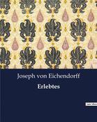 Couverture du livre « Erlebtes » de Von Eichendorff J. aux éditions Culturea