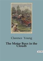 Couverture du livre « The Motor Boys in the Clouds » de Clarence Young aux éditions Culturea