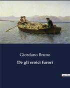 Couverture du livre « De gli eroici furori » de Bruno/Giordano aux éditions Culturea