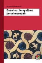 Couverture du livre « Essai sur le système pénal marocain » de Mohieddine Amzazi aux éditions Centre Jacques-berque