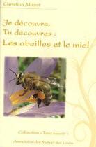 Couverture du livre « Je découvre, tu découvres : les abeilles et le miel » de Christian Mazet aux éditions Des Mots Et Des Livres